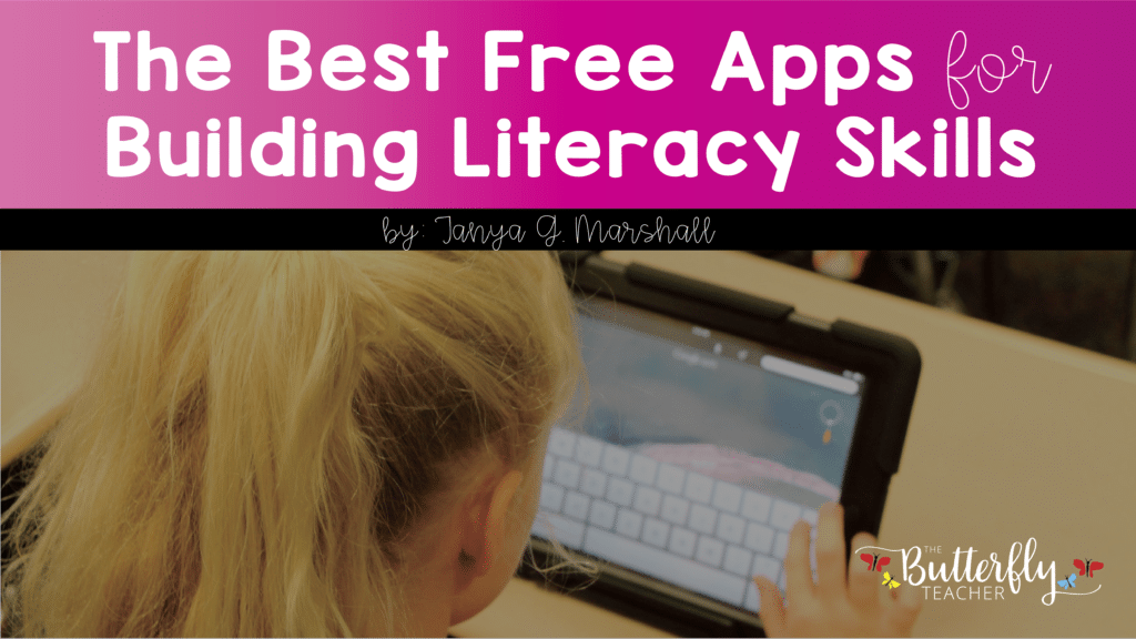 Free Literacy Apps For Elementary Students The Butterfly Teacher